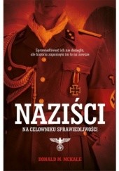 Okładka książki Naziści. Na celowniku sprawiedliwości Donald McKale
