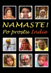 Okładka książki Namaste! Po prostu Indie praca zbiorowa