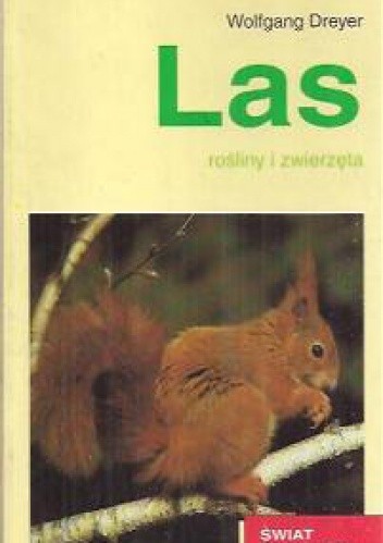Okładka książki Las. Rośliny i zwierzęta Wolfgang Dreyer
