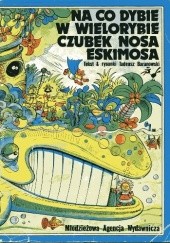 Okładka książki Na co dybie w wielorybie czubek nosa Eskimosa Tadeusz Baranowski