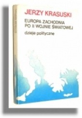 Okładka książki Europa Zachodnia po II wojnie światowej. Dzieje polityczne Jerzy Krasuski