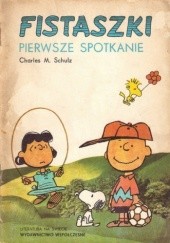 Okładka książki Fistaszki - Pierwsze Spotkanie Charles M. Schulz