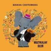 Okładka książki Muzykalny słoń Wanda Chotomska