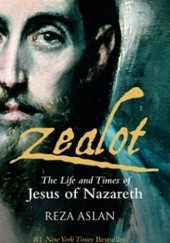 Okładka książki Zealot. The Life and Times of Jesus of Nazareth Reza Aslan