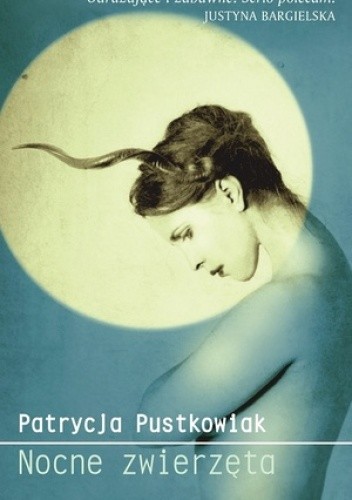 Okładka książki Nocne zwierzęta Patrycja Pustkowiak