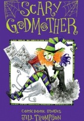 Okładka książki Scary Godmother Comic Book Stories Jill Thompson