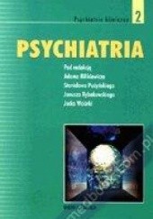 Okładka książki Psychiatria 2. Psychiatria kliniczna Adam Bilikiewicz, Stanisław Pużyński, Janusz Rybakowski, Jacek Wciórka