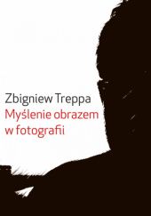 Okładka książki Myślenie obrazem w fotografii Zbigniew Treppa