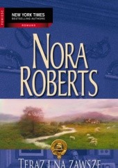 Okładka książki Teraz i na zawsze Nora Roberts