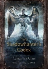 Okładka książki The Shadowhunters Codex Cassandra Clare, Joshua Lewis