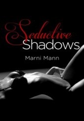 Okładka książki Seductive Shadows Marni Mann