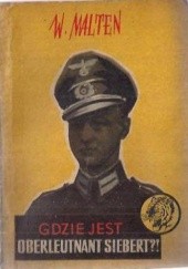 Okładka książki Gdzie jest oberleutnant Siebert?! Wacław Malten