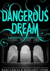 Okładka książki Dangerous Dream Kami Garcia, Margaret Stohl