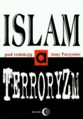 Okładka książki Islam a Terroryzm Anna Parzymies
