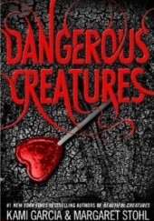 Okładka książki Dangerous Creatures Kami Garcia, Margaret Stohl