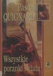 Okładka książki Wszystkie poranki świata Pascal Quignard