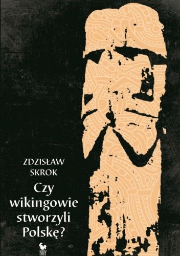 Okładka książki Czy wikingowie stworzyli Polskę? Zdzisław Skrok