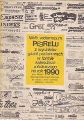 Małe vademecum PEERELU z wycinków gazet podziemnych w formie kalendarza robotniczego na rok 1990