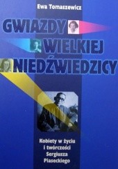 Okładka książki Gwiazdy Wielkiej Niedźwiedzicy. Kobiety w życiu i twórczości Sergiusza Piaseckiego Ewa Tomaszewicz