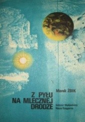 Okładka książki Z pyłu na Mlecznej Drodze Marek Żbik