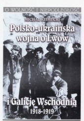 Polsko-ukraińska wojna o Lwów i Galicję Wschodnią 1918-1919