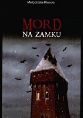 Okładka książki Mord na zamku Małgorzata Klunder