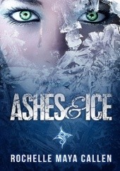 Okładka książki Ashes and Ice Rochelle Maya Callen