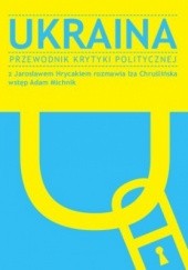 Okładka książki Ukraina. Przewodnik Krytyki Politycznej praca zbiorowa