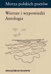 Okładka książki Morza polskich poetów. Wiersze i wypowiedzi. Antologia Zbigniew Jankowski