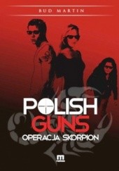 Okładka książki Polish Guns: Operacja Skorpion Bud Martin