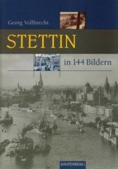 Okładka książki Stettin in 144 Bildern Georg Vollbrecht