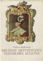 Okładka książki Mecenat artystyczny Stanisława Augusta Tadeusz Mańkowski