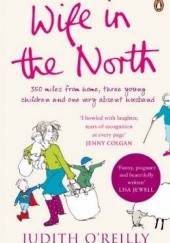 Okładka książki Wife in the North Judith Judith O'Reilly