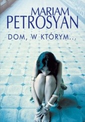 Okładka książki Dom, w którym... Mariam Petrosyan