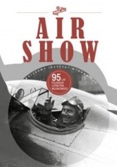 Okładka książki Air Show. 95 lat polskiego lotnictwa wojskowego Jerzy Gruszczyński