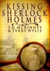 Okładka książki Kissing Sherlock Holmes T. D. McKinney