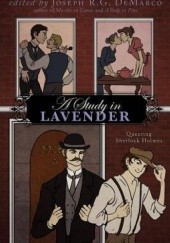 Okładka książki A Study in Lavender: Queering Sherlock Holmes Joseph R.G. DeMarco
