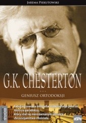 Okładka książki G.K. CHESTERTON. Geniusz ortodoksji Jarema Piekutowski