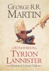 Okładka książki The Wit & Wisdom of Tyrion Lannister George R.R. Martin