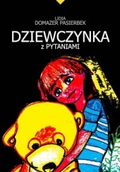 Okładka książki Dziewczynka z pytaniami Lidia Domazer Pasierbek