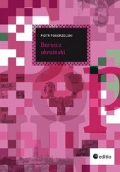Okładka książki Barszcz ukraiński Piotr Pogorzelski