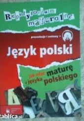 Okładka książki Repetytorium. Jak zdać maturę z języka polskiego Dorota Rojszczak-Robińska