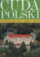 Okładka książki Cuda Polski. Najpiękniejsze zamki, dworki i pałace praca zbiorowa