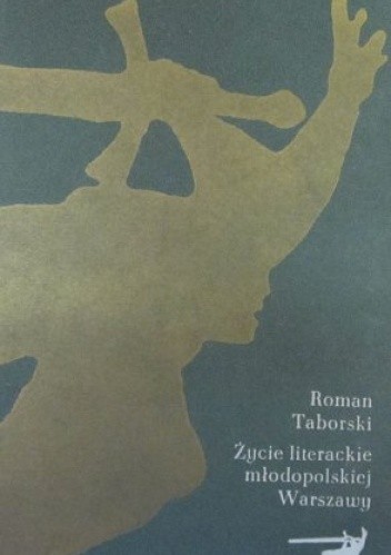 Okładka książki Życie literackie młodopolskiej Warszawy Roman Taborski
