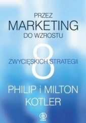 Okładka książki Przez marketing do wzrostu. 8 zwycięskich strategii Philip Kotler