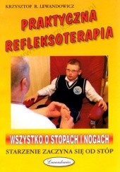 Okładka książki Praktyczna refleksoterapia. Wszystko o stopach i nogach Krzysztof R. Lewandowicz