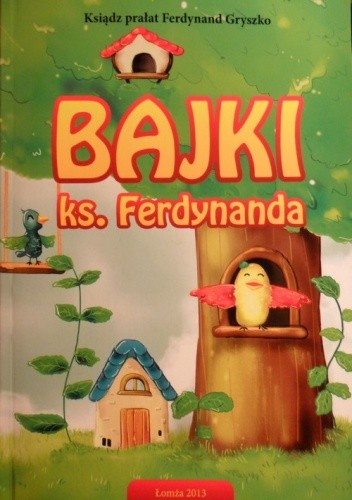 Okładka książki Bajki Ks. Ferdynanda Ferdynand Gryszko