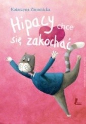 Okładka książki Hipacy chce się zakochać Katarzyna Ziemnicka