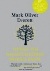 Okładka książki Things the Grandchildren Should Know Mark Everett