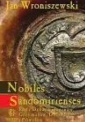 Okładka książki Nobiles Sandomirienses. Rody Dębów, Janinów, Grzymałów, Doliwów i Powałów Jan Wroniszewski